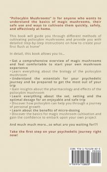 Psilocybin Mushrooms: A Step by Step Guide to Growing Microdosing and Using Magic Mushrooms