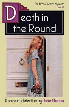 Death in the Round: A Tessa Crichton Mystery: 14 (The Tessa Crichton Mysteries)