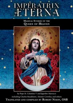 Imperatrix Æterna: Magical Stories Of The Queen Of Heaven