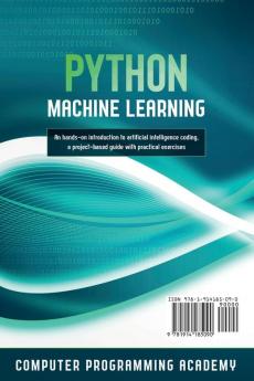 Python Machine Learning: Learn Python in a Week and Master It. An Hands-On Introduction to Artificial Intelligence Coding a Project-Based Guide with Practical Exercises: 2 (7 Days Crash Course)