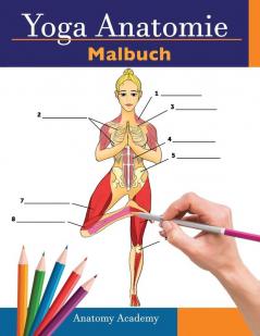 Yoga Anatomie-Malbuch: 3-in-1 Zusammenstellung 150+ Unglaublich Detailliertes Arbeitsbuch zum Selbsttest von Yoga-Posen für Anfänger Fortgeschrittene und Experten