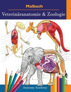 Malbuch Veterinäranatomie & Zoologie: 2-in-1 Zusammenstellung Unglaublich Detailliertes Farbarbeitsbuch zum Selbsttest der Tieranatomie Perfektes Geschenk für Tierarztstudenten und Tierliebhaber