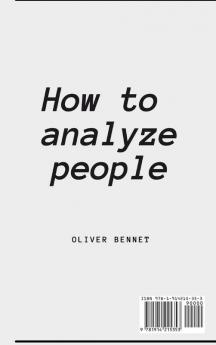 How to Analyze People: The simple guide to quickly read people's and see if they are lying to you