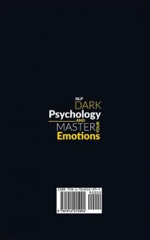 Nlp Dark Psychology and Master your Emotions: The simple guide to master dark psychology to control people's minds and defend yourself from manipulation and gaslighting