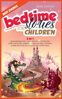 Bedtime Stories for Children: Bundle 2 in 1. Make Bedtime Easy Calm and Fun with the Best Kids Story Collection. Animals Fairies Wizards Unicorns & More Help Kids Fall Asleep with a Happy Smile