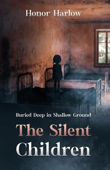 The Silent Children: 1 (Buried Under Shallow Ground)