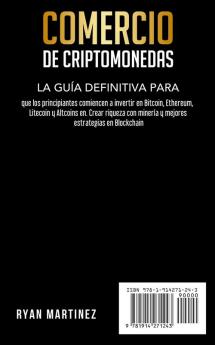 Comercio de criptomonedas: La guía definitiva para que los principiantes comiencen a invertir en Bitcoin Ethereum Litecoin y Altcoins en. Crear ... estrategias en Blockchain: 2 (Trading Life)