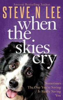 When The Skies Cry: 2 (Books for Dog Lovers)