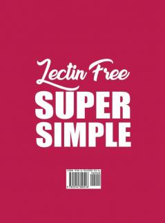 Lectin Free Super Simple: More Than 110 Recipes For Instant Overnight Meal-Prepped And Easy Comfort Foods: A Cookbook.