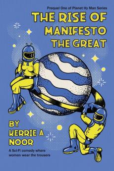 The Rise Of Manifesto The Great: 1 (Planet Hy Man Prequel)