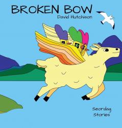 Broken Bow: 2 (Seordag Stories)