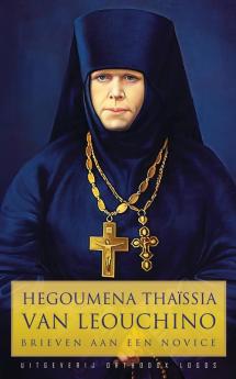 Hegoumena Thaïssia Van Leouchino: Brieven Aan Een Novice (Dutch Edition)