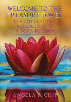 The Lotus Sutra According To a Soka Buddha: Welcome To The Treasure Tower