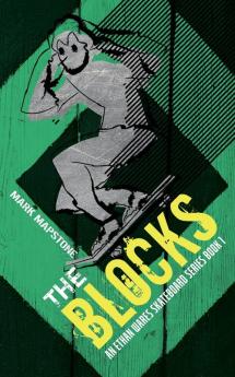 The Blocks: An Ethan Wares Skateboard Series Book 1