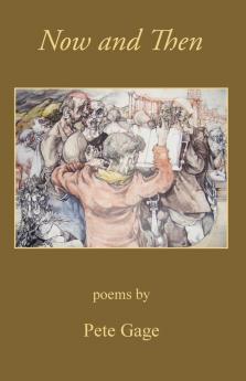 Now and Then poems by Pete Gage