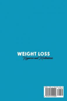 Weight Loss Hypnosis and Meditations: Use Self-Hypnosis and Meditations for Motivation and Confidence as you Reshape Your Body and Achieve your Life Goals