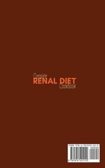 Complete Renal Diet Cookbook: 50 Easy Delicious Special Recipes to Combat Kidney Disease and Optimize Nutrition. Perfect for beginners.