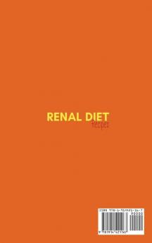 Renal Diet Recipes: The best cookbook to manage your kidney problems. A quick and easy help to avoid dialysis and improve your nutrition