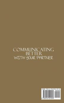 Communicating Better With Your Partner: How to Improve the Most Critical Element of Any Relationship