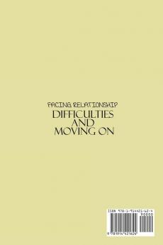 Facing Relationship Difficulties and Moving On: Resolve Conflict and Anxiety with this Guide to Emotional Intelligence