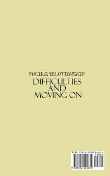 Facing Relationship Difficulties and Moving On: Resolve Conflict and Anxiety with this Guide to Emotional Intelligence