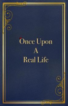 Once Upon A Real Life