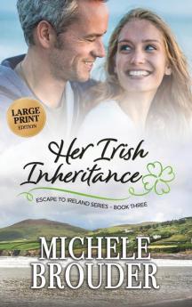 Her Irish Inheritance (Large Print): 3 (Escape to Ireland)