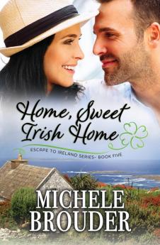 Home Sweet Irish Home (Escape to Ireland Book 5)