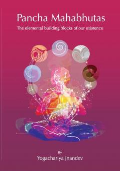 Pancha Mahabhutas: The elemental building blocks of our existence