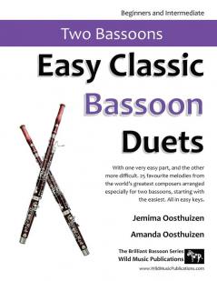 Easy Classic Bassoon Duets: 25 favourite melodies from the world's greatest composers arranged especially for two bassoons with one very easy part and the other plays the tune.