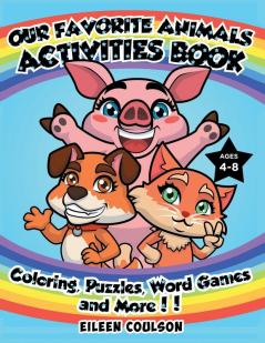 Our Favorite Animals Activites Book: A Fun Activity Book for Kids Ages 4-8 with Coloring Word Games Puzzles and Mazes (Kids Activity and Coloring Books)