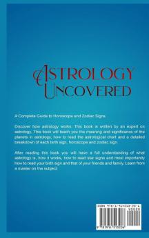 Astrology Uncovered Hardcover Version: A Guide To Horoscopes And Zodiac Signs