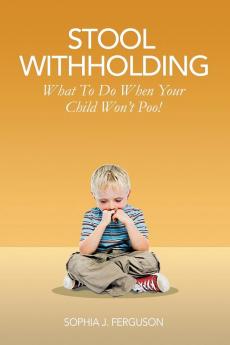 Stool Withholding: What To Do When Your Child Won't Poo! (UK/Europe Edition)