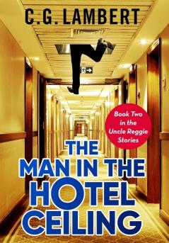 The Man In The Hotel Ceiling