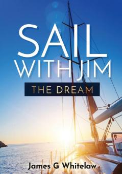 Sail with Jim: The Dream