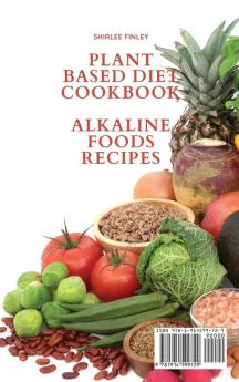 Plant Based Diet Cookbook - Alkaline Foods Recipes: 61 delicious healthy and easy recipes with Alkaline Foods that will help you stay fit and detox your body while respecting nature: 8