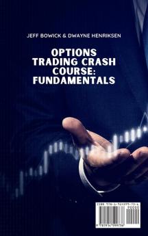 Options Trading Crash Course - Fundamentals: Everything you need to know before you start investing like a real trader: 1