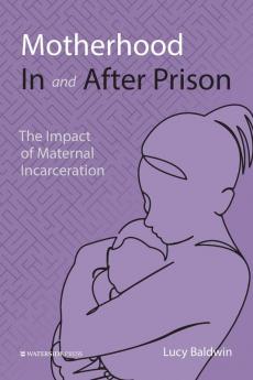 Motherhood In and After Prison