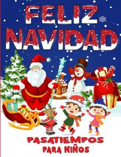 Feliz Navidad Pasatiempos Para Niños: Gran Libro De Pasatiempos Y Juegos Navideños Para Niños, Niñas Y Infantiles (Spanish Edition)