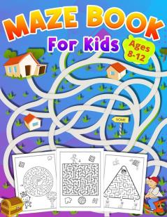 Maze Book For Kids Ages 8-12: activity book for kids ages 8-12 great gift for boys & girls ages 6-12 Workbook for Games Puzzles and Problem-Solving