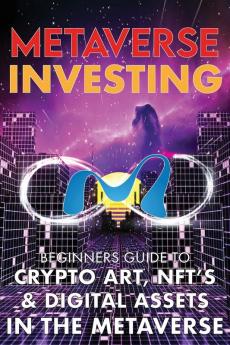 Metaverse Investing  Beginners Guide To Crypto Art NFT's & Digital Assets in the Metaverse