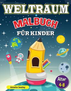 Weltraum-Malbuch für Kinder: Outer Space Malbuch für Kinder im Alter von 4-8 Kinder Raum Färbung Buch