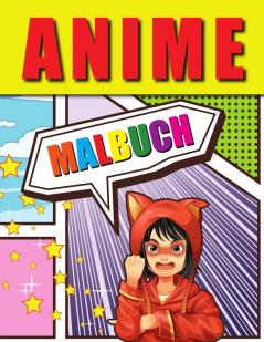 Anime Malbuch: Liebenswerte Anime-Farbseiten Manga-Malbuch für Kinder und Erwachsene mit entspannenden Stressabbau-Motiven