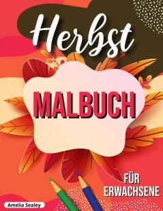 Herbst Malbuch: entspannendes Herbst Malbuch mit beruhigenden Herbst-Szenen