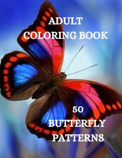 Butterflies Coloring Book: Beautiful Butterflies Coloring Book Relaxing Coloring Book for Grown-Ups