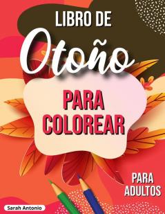 Libro de otono para colorear: Libro para colorear otoñal relajante con escenas otoñales tranquilas