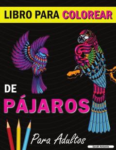 Libro para colorear de pajaros: Un libro de colorear con bonitos diseños de pájaros para relajarse y aliviar el estrés