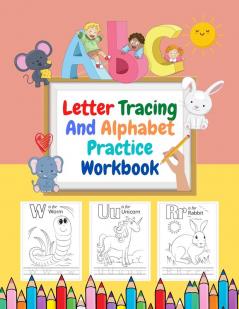 Letter Tracing And Alphabet Practice Workbook: Ages 3-5 Preschool Practice Handwriting Workbook Lots Of Fun With Tracing Letters