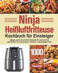 Ninja Heißluftfritteuse Kochbuch für Einsteiger