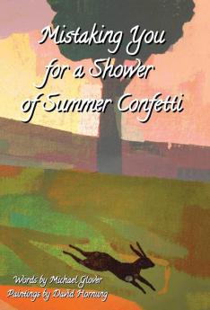 Mistaking You for a Shower  of Summer Confetti